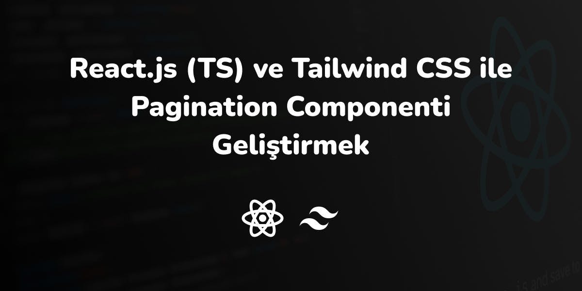 React.js (TS) ve Tailwind CSS ile Pagination Componenti Geliştirmek
